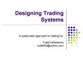 Designing Trading Systems PowerPoint PPT Presentation