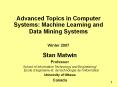 Advanced Topics in Computer Systems: Machine Learning and Data Mining Systems  Winter 2007 PowerPoint PPT Presentation
