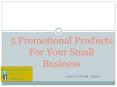 5 Promotional Products for Small Businesses PowerPoint PPT Presentation
