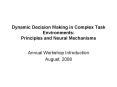 Dynamic Decision Making in Complex Task Environments: Principles and Neural Mechanisms PowerPoint PPT Presentation