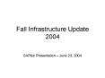 Fall Infrastructure Update 2004 PowerPoint PPT Presentation