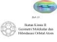 Ikatan Kimia II: Geometri Molekular dan Hibridasasi Orbital Atom PowerPoint PPT Presentation