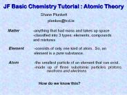 Atom-the smallest particle of an element that can exist.