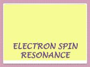 ELECTRON SPIN RESONANCE