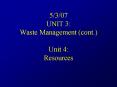 5/3/07 UNIT 3: Waste Management (cont.) Unit 4: Resources PowerPoint PPT Presentation