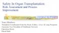 Safety In Organ Transplantation: Risk Assessment and Process     Improvement PowerPoint PPT Presentation