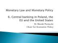 Monetary Law and Monetary Policy 6. Central banking in Poland, the EU and the United States PowerPoint PPT Presentation
