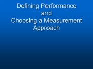 Defining Performance and Choosing a Measurement Approach