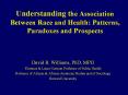 Understanding the Association Between Race and Health: Patterns, Paradoxes and Prospects PowerPoint PPT Presentation