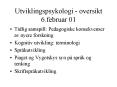 Utviklingspsykologi - oversikt 6.februar 01 PowerPoint PPT Presentation