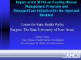 Impact of the MMA on Existing Disease Management Programs and Managed Care Initiatives for the Aged and Disabled PowerPoint PPT Presentation