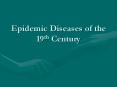 Epidemic Diseases of the 19th Century PowerPoint PPT Presentation