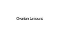 Ovarian tumours PowerPoint PPT Presentation
