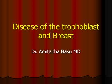 Disease of the trophoblast and Breast