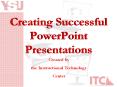 Creating Successful PowerPoint Presentations PowerPoint PPT Presentation