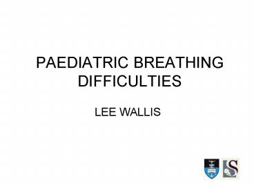 PAEDIATRIC BREATHING DIFFICULTIES