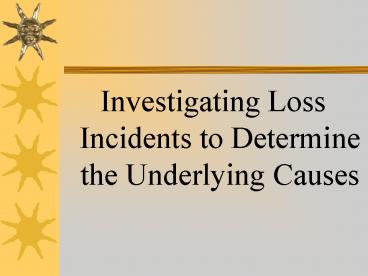 Investigating Loss Incidents to Determine the Underlying Causes