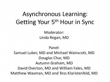 Asynchronous Learning: Getting Your 5th Hour in Sync