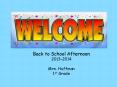 Back to School Afternoon 2013-2014 Mrs. Huffman 1st Grade PowerPoint PPT Presentation