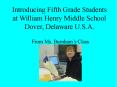 Introducing Fifth Grade Students at William Henry Middle School Dover, Delaware U.S.A. PowerPoint PPT Presentation