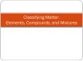 Classifying Matter: Elements, Compounds, and Mixtures PowerPoint PPT Presentation