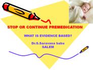 STOP OR CONTINUE PREMEDICATION