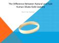 The Difference Between Natural and Cast Human-Made Gold Jewelry