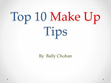 Top 10 Beauty Tips - By Bally Chohan
