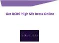 Get BCBG High Slit Dress Online