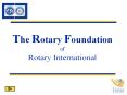 The Rotary Foundation of Rotary International PowerPoint PPT Presentation