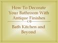 How To Decorate Your Bathroom with Antique Finished PowerPoint PPT Presentation