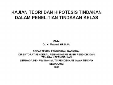 KAJIAN TEORI DAN HIPOTESIS TINDAKAN  DALAM PENELITIAN TINDAKAN KELAS