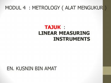 MODUL 4 : METROLOGY ( ALAT MENGUKUR )