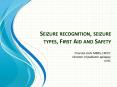 Seizure recognition, seizure types, First Aid and Safety PowerPoint PPT Presentation