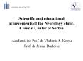 Scientific and educational achievements of the Neurology clinic, Clinical Center of Serbia PowerPoint PPT Presentation
