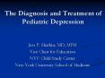 The Diagnosis and Treatment of Pediatric Depression PowerPoint PPT Presentation