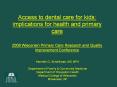 Access to dental care for kids: implications for health and primary care 2008 Wisconsin Primary Care Research and Quality Improvement Conference PowerPoint PPT Presentation