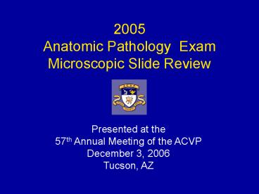 2005 Anatomic Pathology Exam Microscopic Slide Review