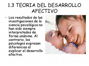 1.3 TEORIA DEL DESARROLLO AFECTIVO