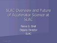 SLAC Overview and Future of Accelerator Science at SLAC PowerPoint PPT Presentation