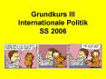 Grundkurs III Internationale Politik SS 2006 PowerPoint PPT Presentation