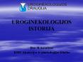 UROGINEKOLOGIJOS ISTORIJA PowerPoint PPT Presentation