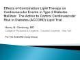 Effects of Combination Lipid Therapy on Cardiovascular Events in Type 2 Diabetes Mellitus: The Action to Control Cardiovascular Risk in Diabetes (ACCORD) Lipid Trial PowerPoint PPT Presentation