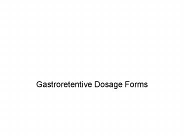 Gastroretentive Dosage Forms