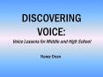 DISCOVERING VOICE: Voice Lessons for Middle and High School PowerPoint PPT Presentation
