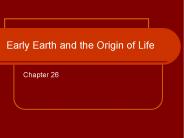 Early Earth and the Origin of Life