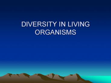 DIVERSITY IN LIVING ORGANISMS
