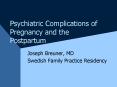 Psychiatric Complications of Pregnancy and the Postpartum PowerPoint PPT Presentation