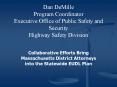 Dan DeMille Program Coordinator Executive Office of Public Safety and Security Highway Safety Division PowerPoint PPT Presentation