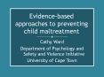 Evidence-based approaches to preventing child maltreatment PowerPoint PPT Presentation